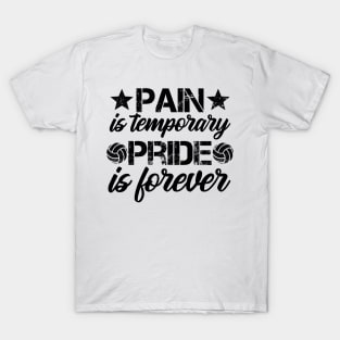 Volleyball Gift Pain is temporary Pride is forever T-Shirt